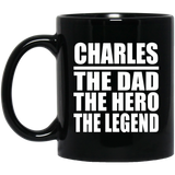 Charles The Dad The Hero The Legend - 11 Oz Coffee Mug Black