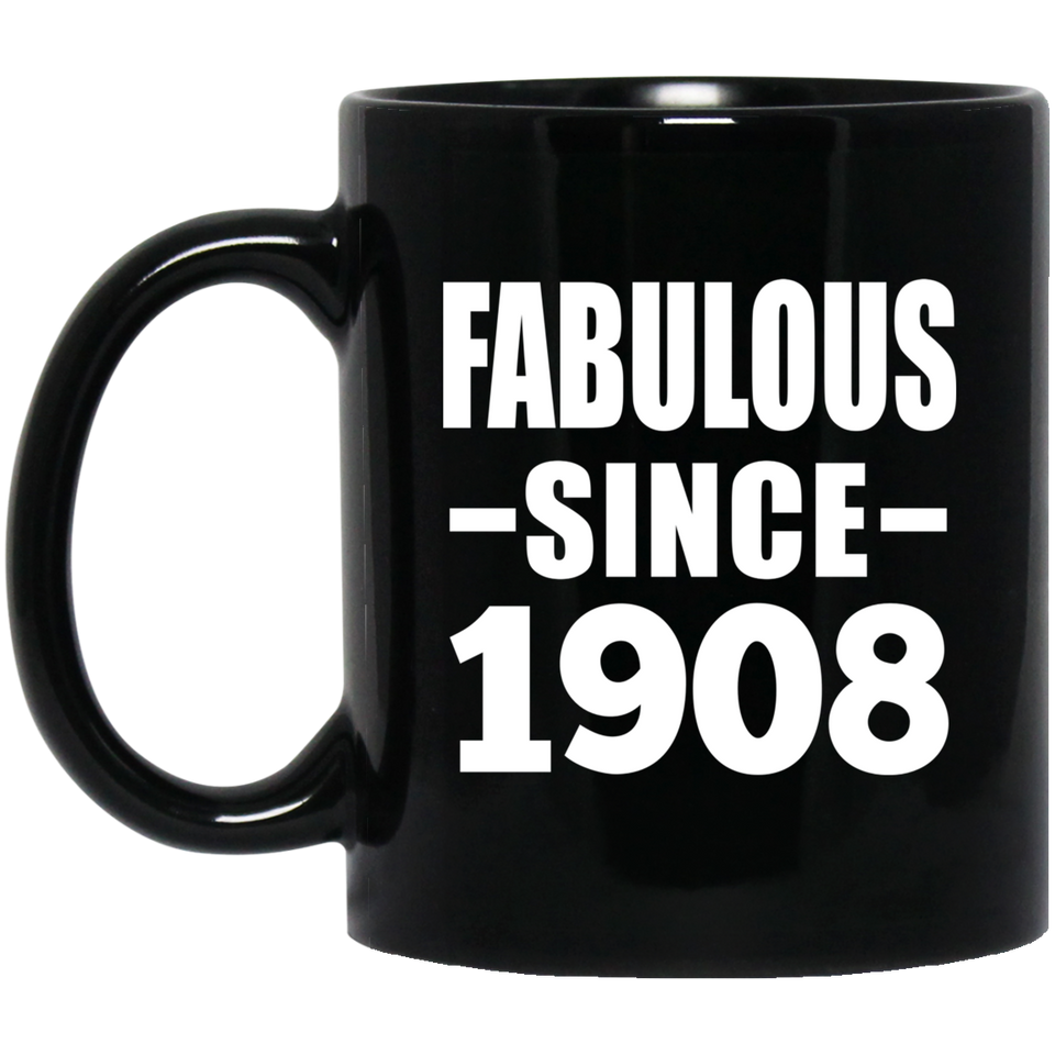 116th Birthday Fabulous Since 1908 - 11oz Coffee Mug Black