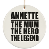Annette The Mum The Hero The Legend - Circle Ornament