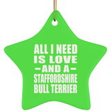 All I Need Is Love And A Staffordshire Bull Terrier - Star Ornament