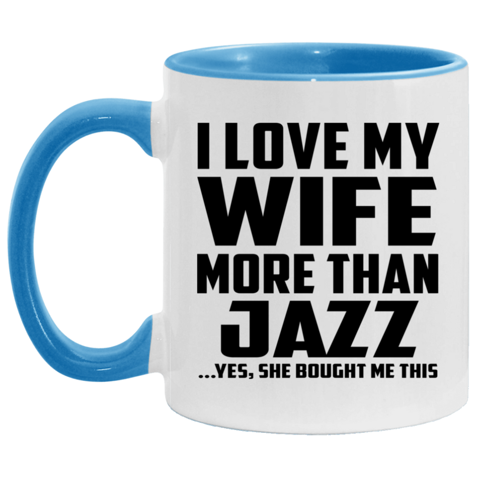 I Love My Wife More Than Jazz - 11oz Accent Mug Blue