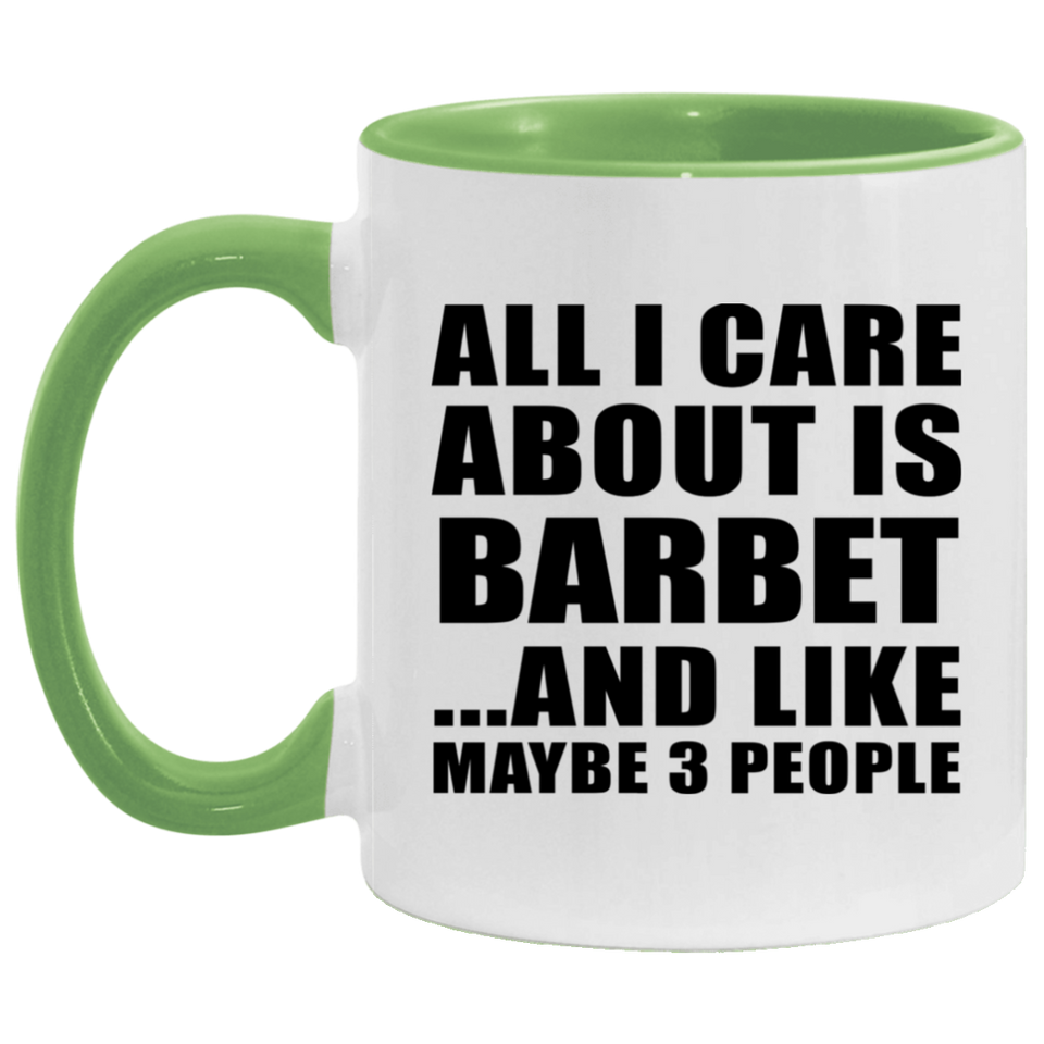 All I Care About Is Barbet - 11oz Accent Mug Green