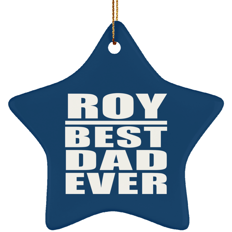 Roy Best Dad Ever - Star Ornament