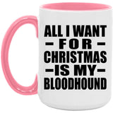 All I Want For Christmas Is My Bloodhound - 15oz Accent Mug Pink