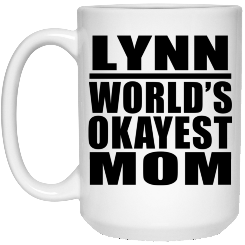 Lynn World's Okayest Mom - 15 Oz Coffee Mug