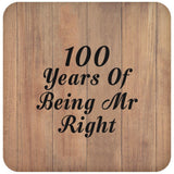 100th Anniversary 100 Years Of Being Mr Right - Drink Coaster C