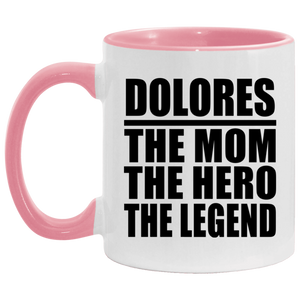 Dolores The Mom The Hero The Legend - 11oz Accent Mug Pink
