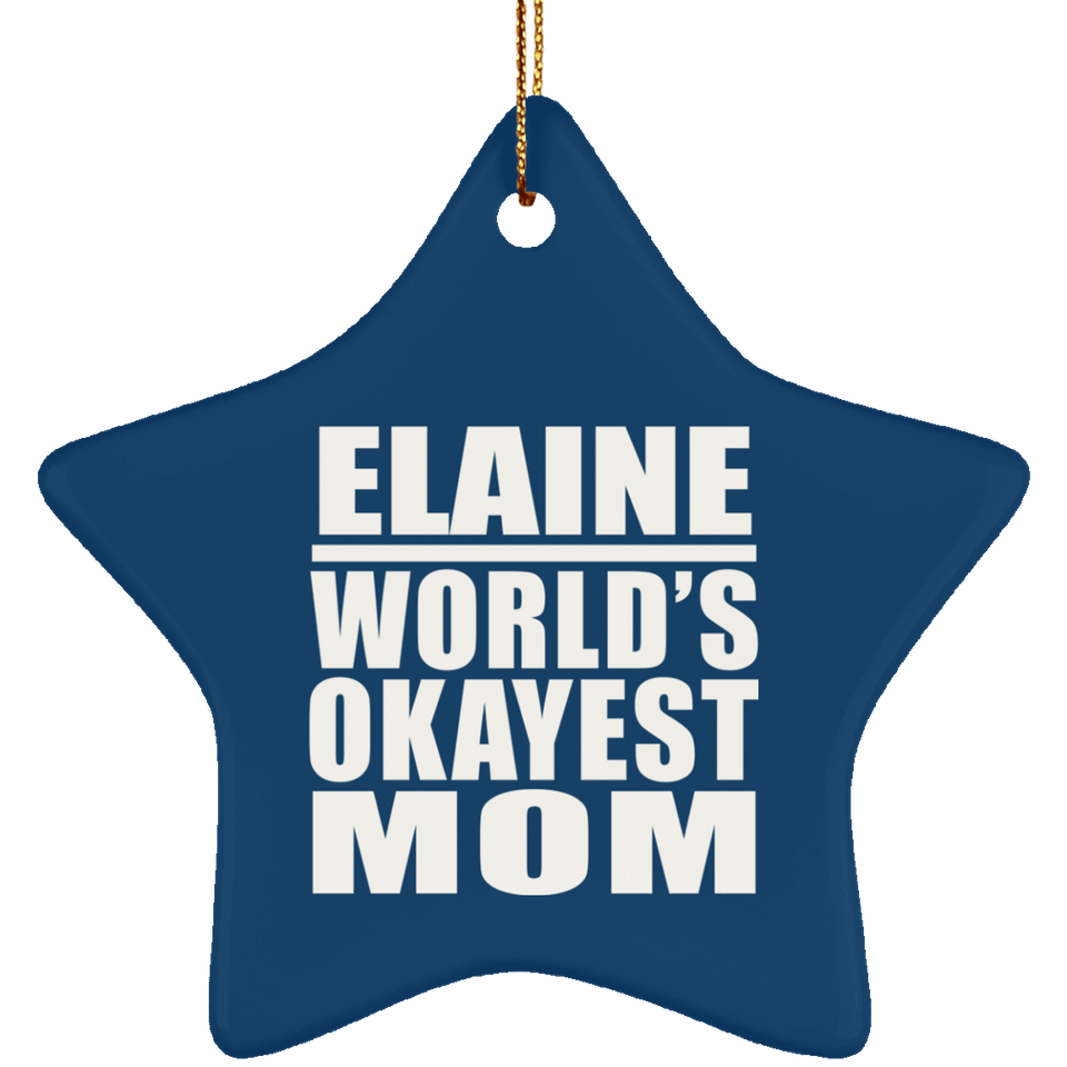 Elaine World's Okayest Mom - Star Ornament