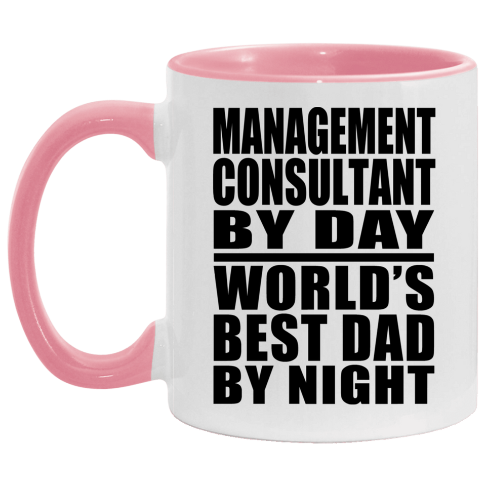Management Consultant By Day World's Best Dad By Night - 11oz Accent Mug Pink
