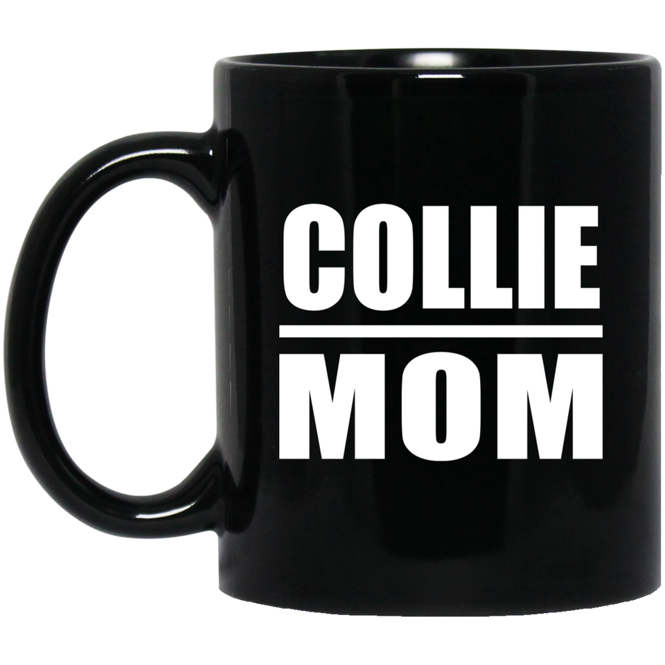 Collie Mom - 11oz Coffee Mug Black