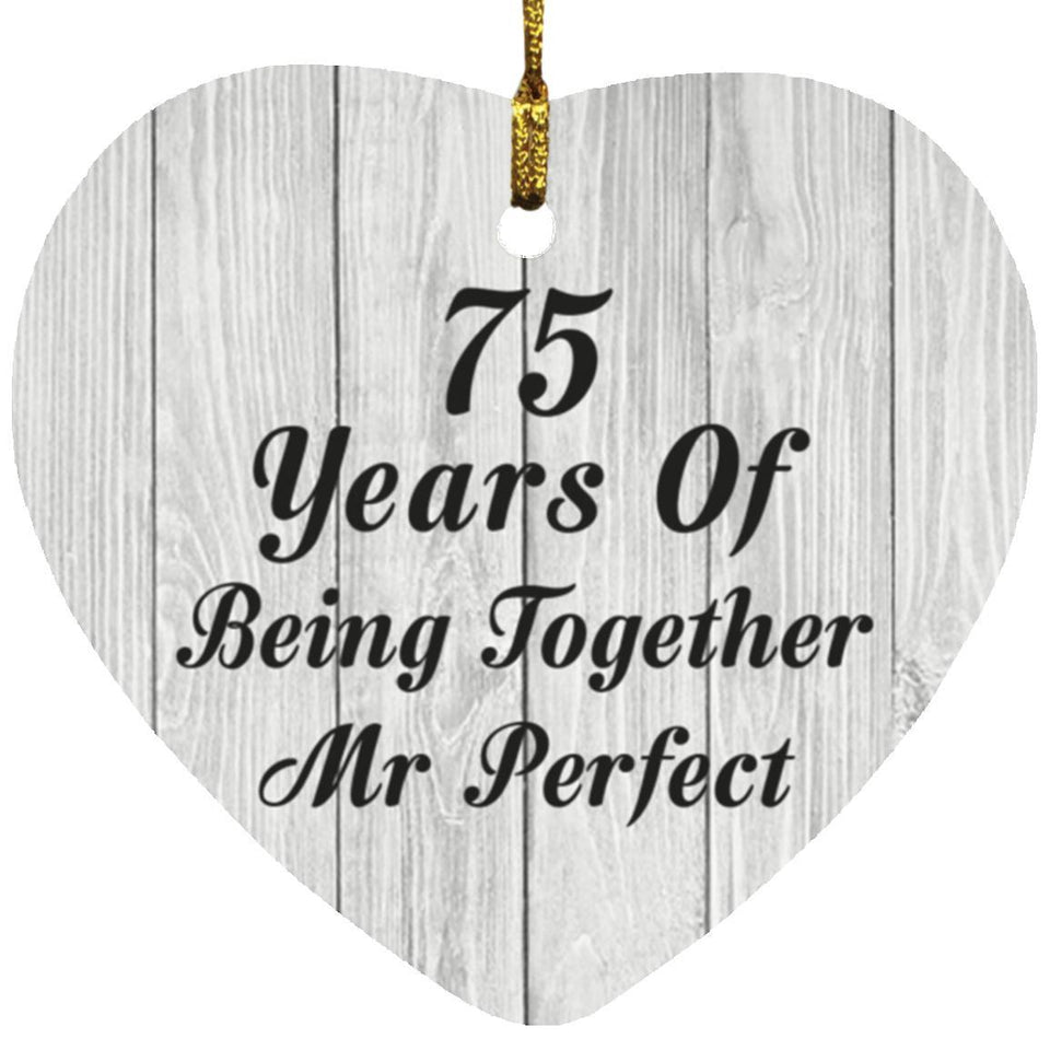 75th Anniversary 75 Years Of Being Mr Perfect - Heart Ornament F