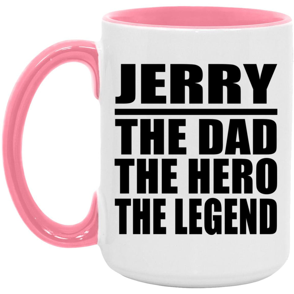 Jerry The Dad The Hero The Legend - 15oz Accent Mug Pink