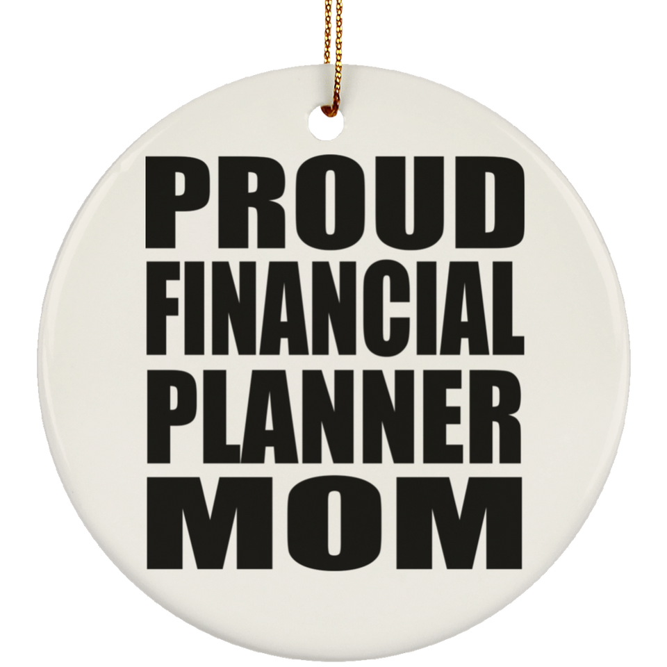 Proud Financial Planner Mom - Circle Ornament