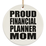 Proud Financial Planner Mom - Circle Ornament