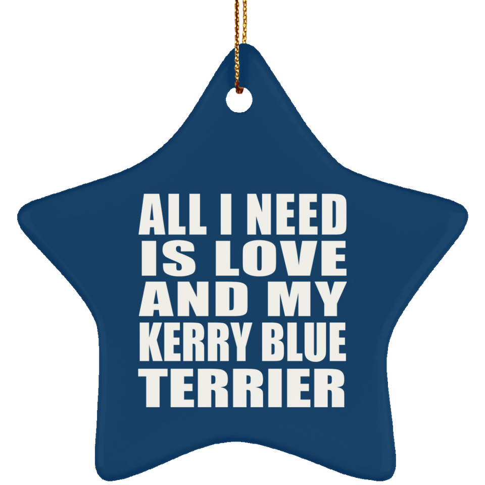 All I Need Is Love And My Kerry Blue Terrier - Star Ornament