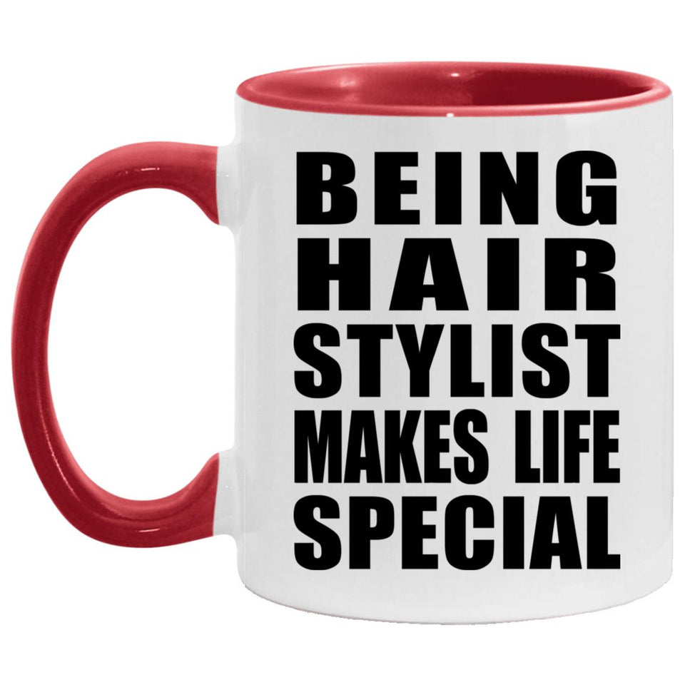 Being Hair Stylist Makes Life Special - 11oz Accent Mug Red