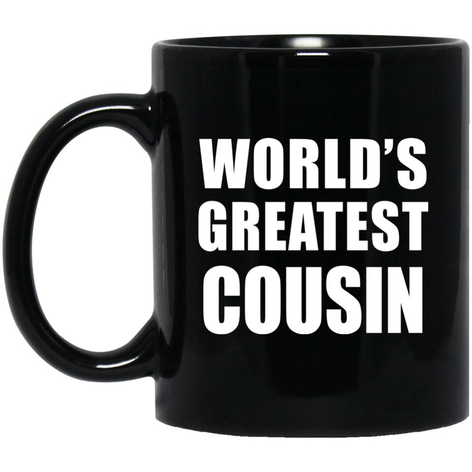 World's Greatest Cousin - 11 Oz Coffee Mug Black