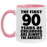90th Birthday First 90 Years of Childhood Are The Hardest - 11oz Accent Mug Pink