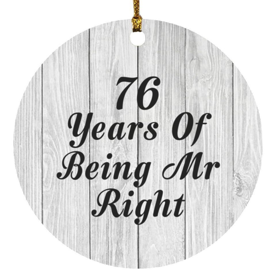 76th Anniversary 76 Years Of Being Mr Right - Circle Ornament F