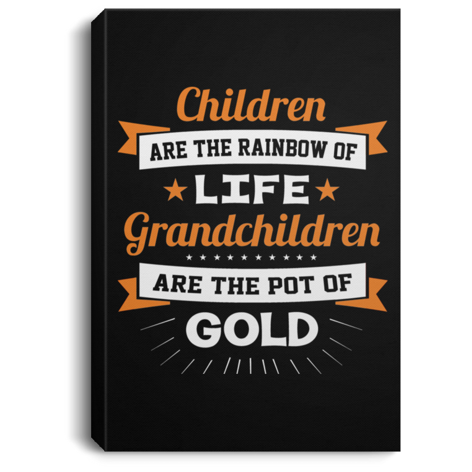 Children Are Rainbow Of Life, Grandchildren Are Pot Of Gold - Canvas Portrait