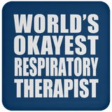 World's Okayest Respiratory Therapist - Drink Coaster