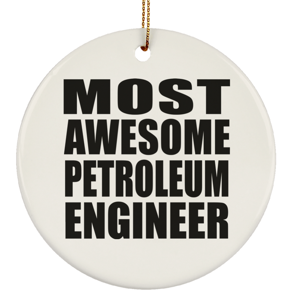 Most Awesome Petroleum Engineer - Circle Ornament