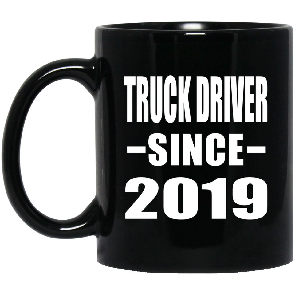 Truck Driver Since 2019 - 11oz Coffee Mug Black