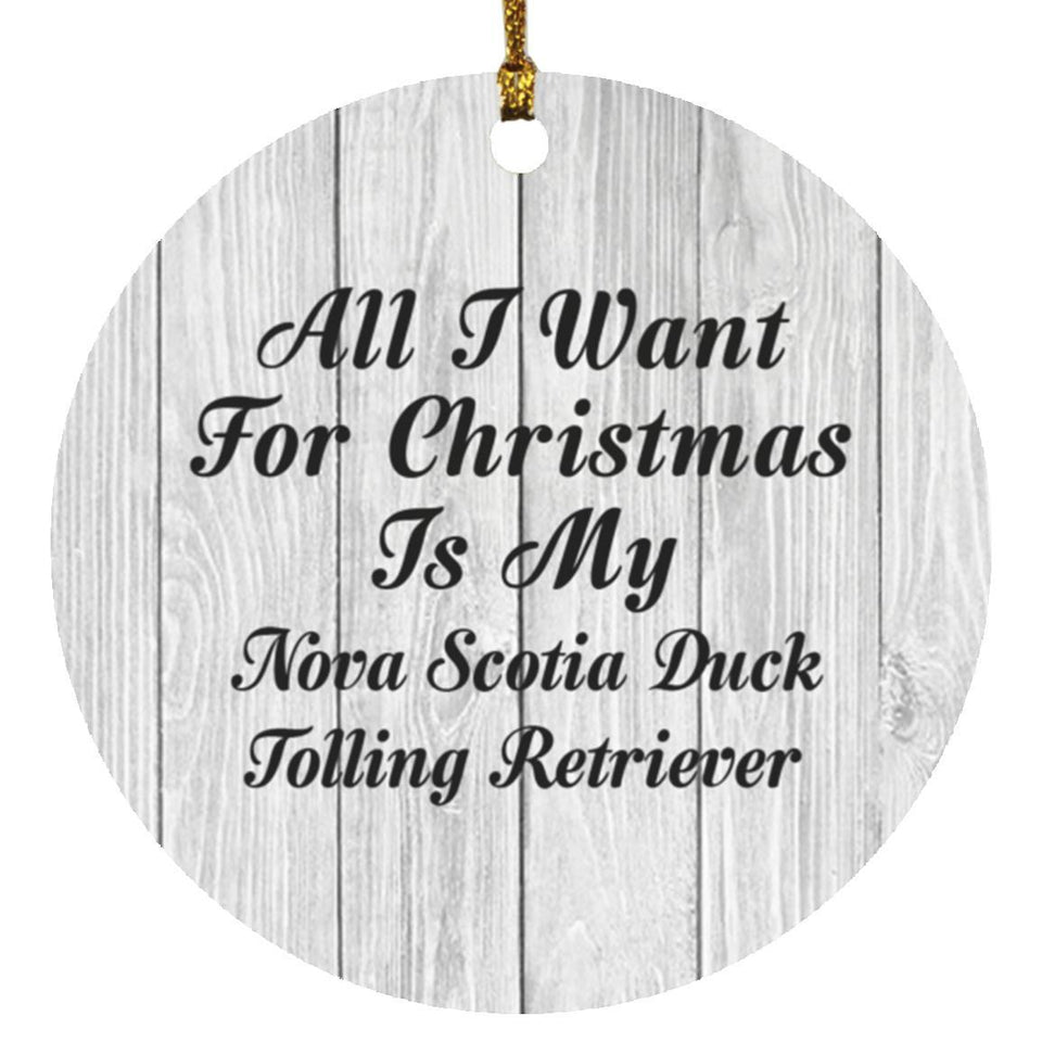 All I Want For Christmas Is Nova Scotia Duck Tolling Retriever - Circle Ornament F