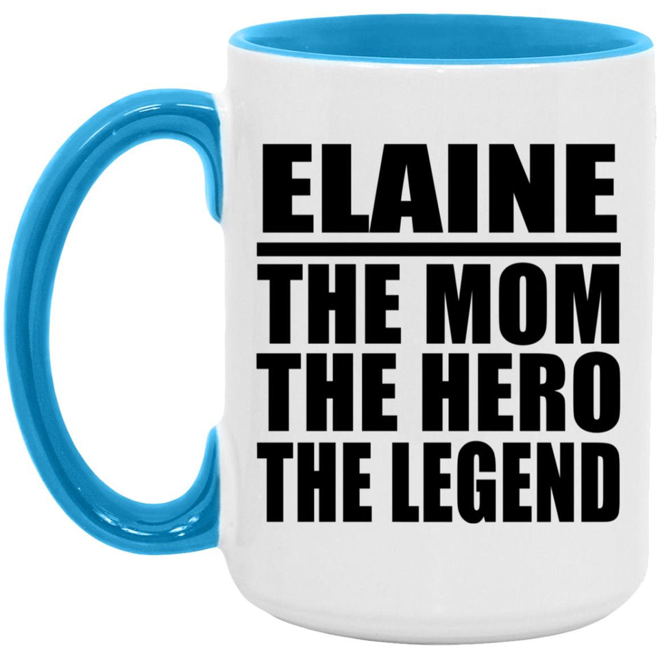 Elaine The Mom The Hero The Legend - 15oz Accent Mug Blue