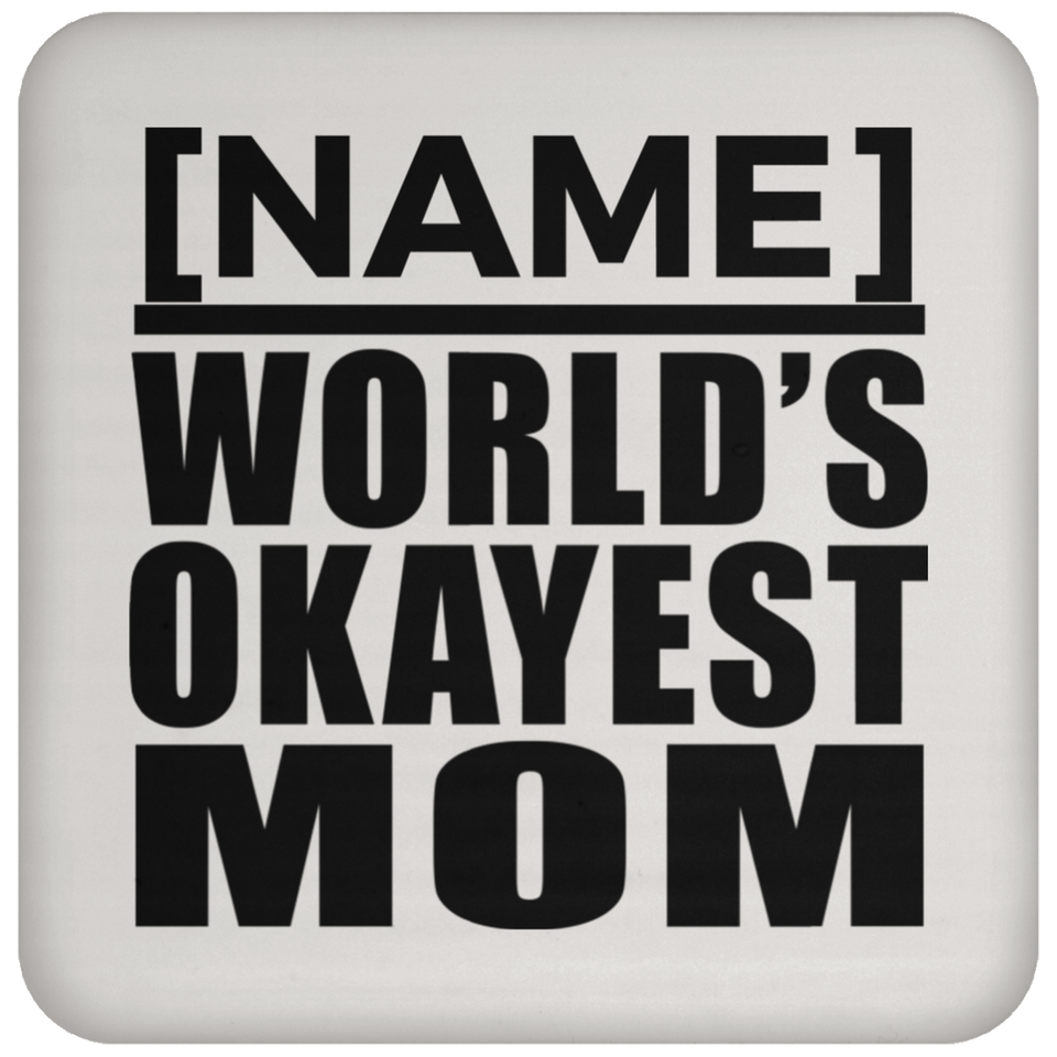 Personalized Gift, Name World's Okayest Mom - Drink Coaster