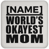 Personalized Gift, Name World's Okayest Mom - Drink Coaster