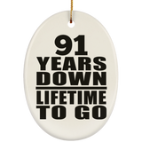 91st Anniversary 91 Years Down Lifetime To Go - Oval Ornament