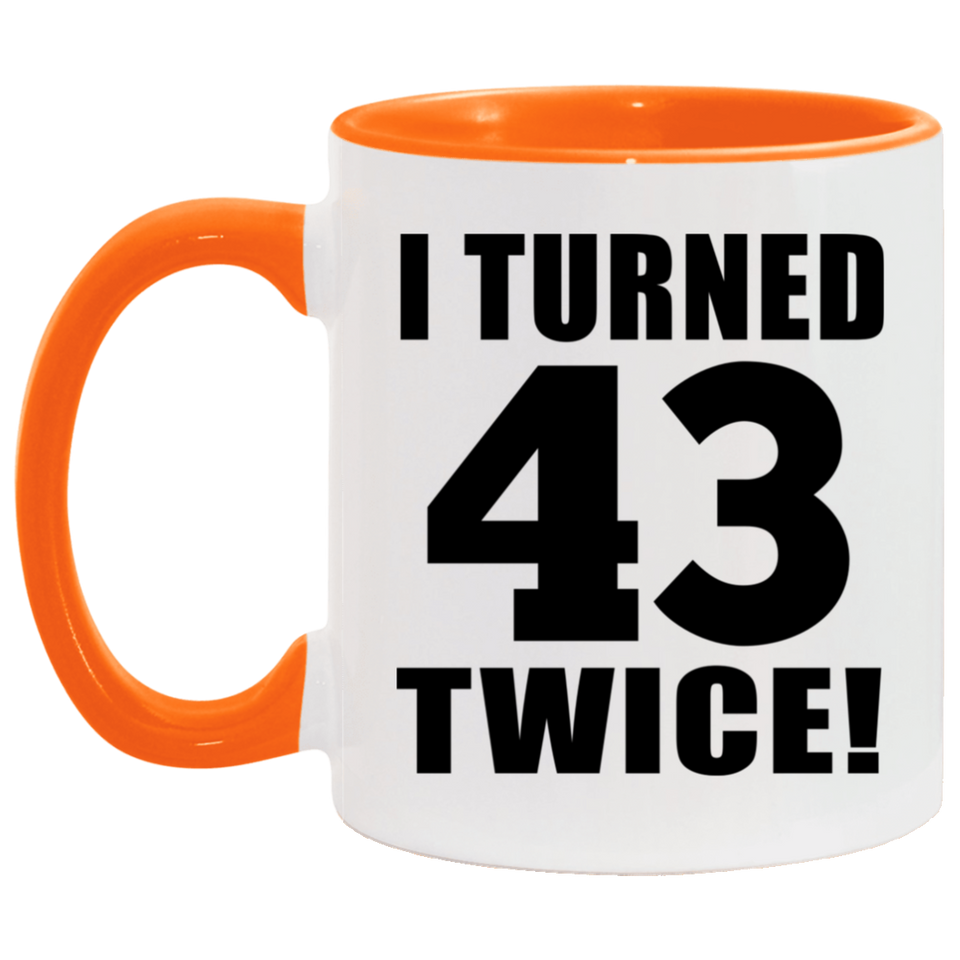 86th Birthday I Turned 43 Twice - 11oz Accent Mug Orange