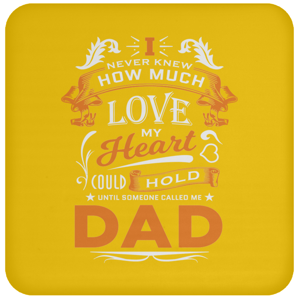 How Much Love Could Hold Until Called Me Dad - Drink Coaster