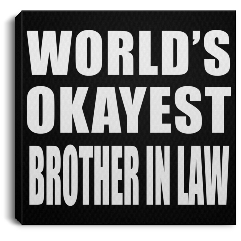 World's Okayest Brother In Law - Canvas Square