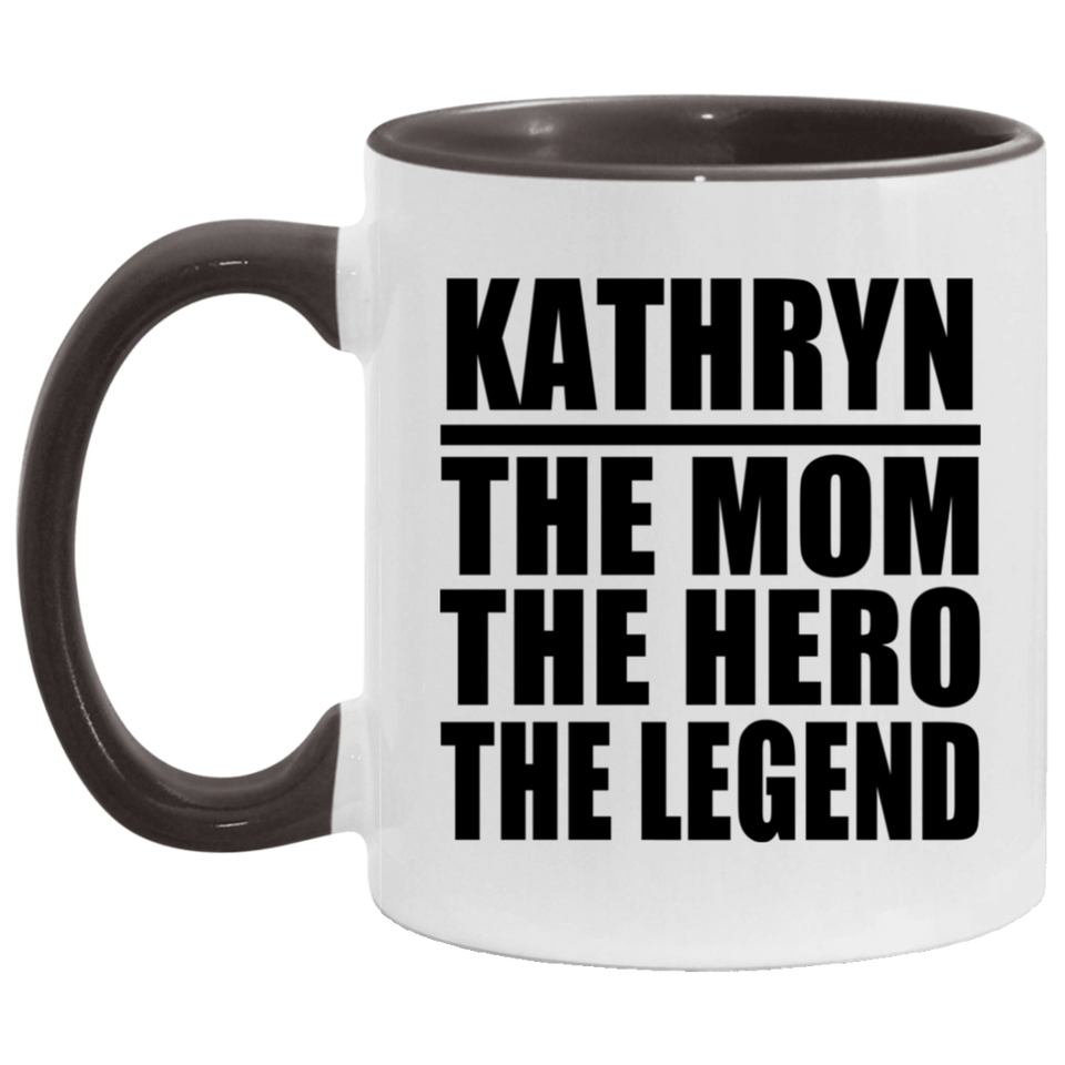 Kathryn The Mom The Hero The Legend - 11oz Accent Mug Black