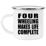 Four Wheeling Makes Life Complete - 12oz Camping Mug