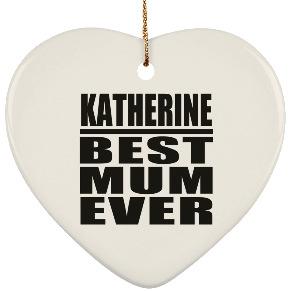 Katherine Best Mum Ever - Heart Ornament