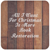 All I Want For Christmas Is More Book Restoration - Drink Coaster E