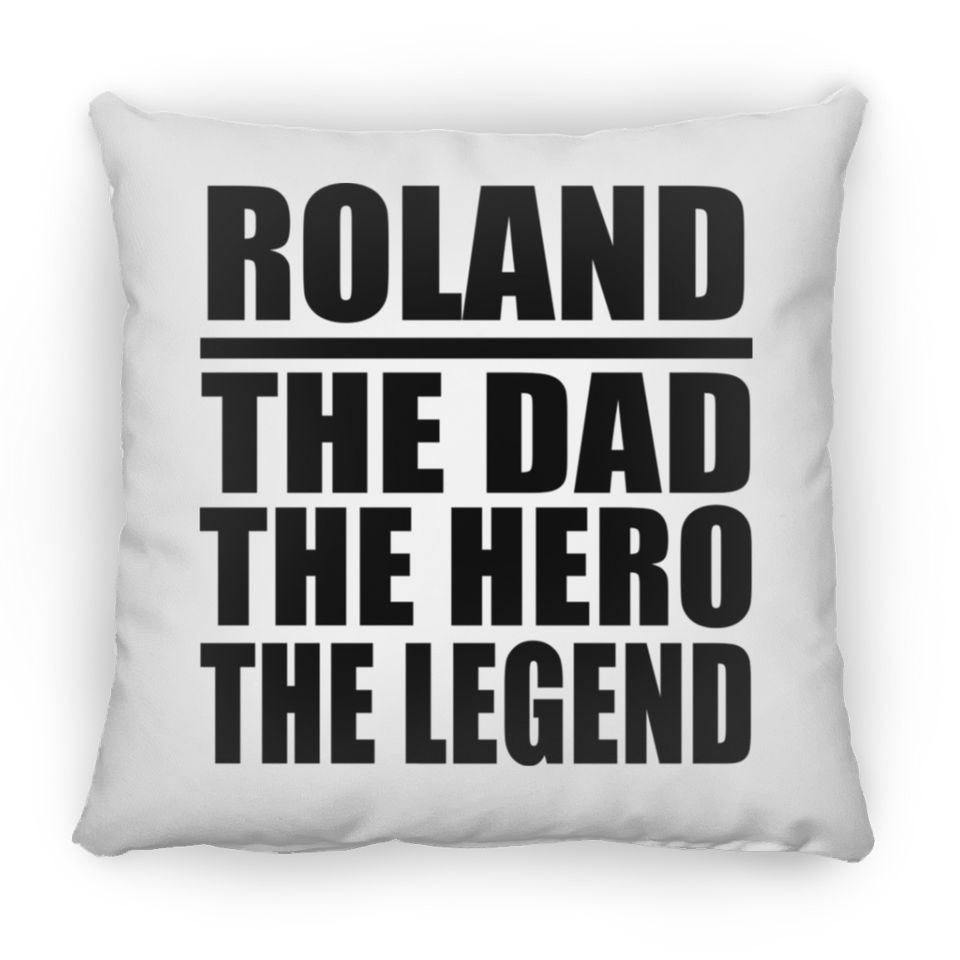 Roland The Dad The Hero The Legend - Throw Pillow