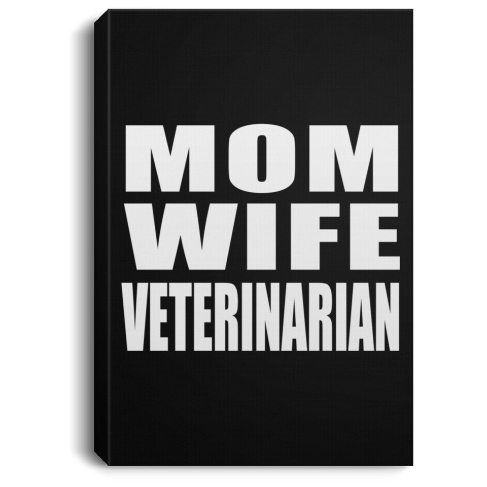 Mom Wife Veterinarian - Canvas Portrait