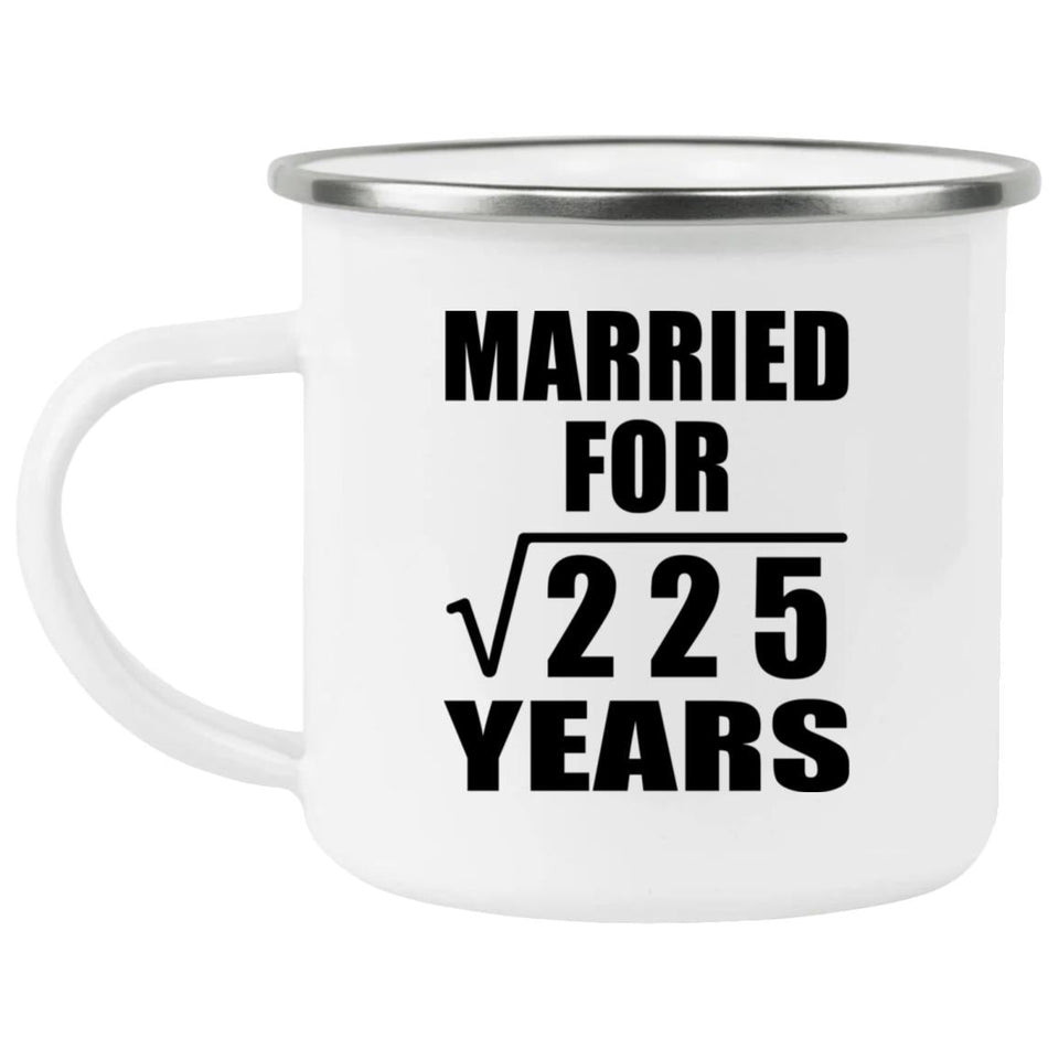 15th Anniversary Married For Square Root of 225 Years - 12oz Camping Mug
