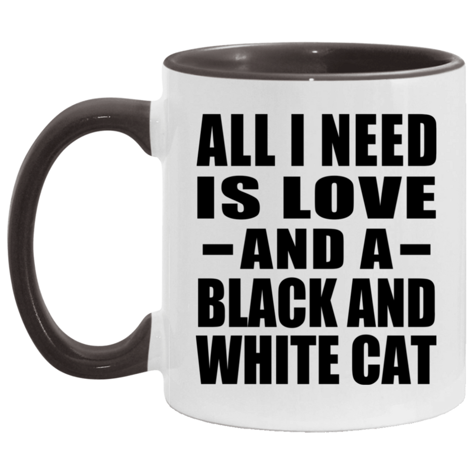 All I Need Is Love And A Black And White Cat - 11oz Accent Mug Black