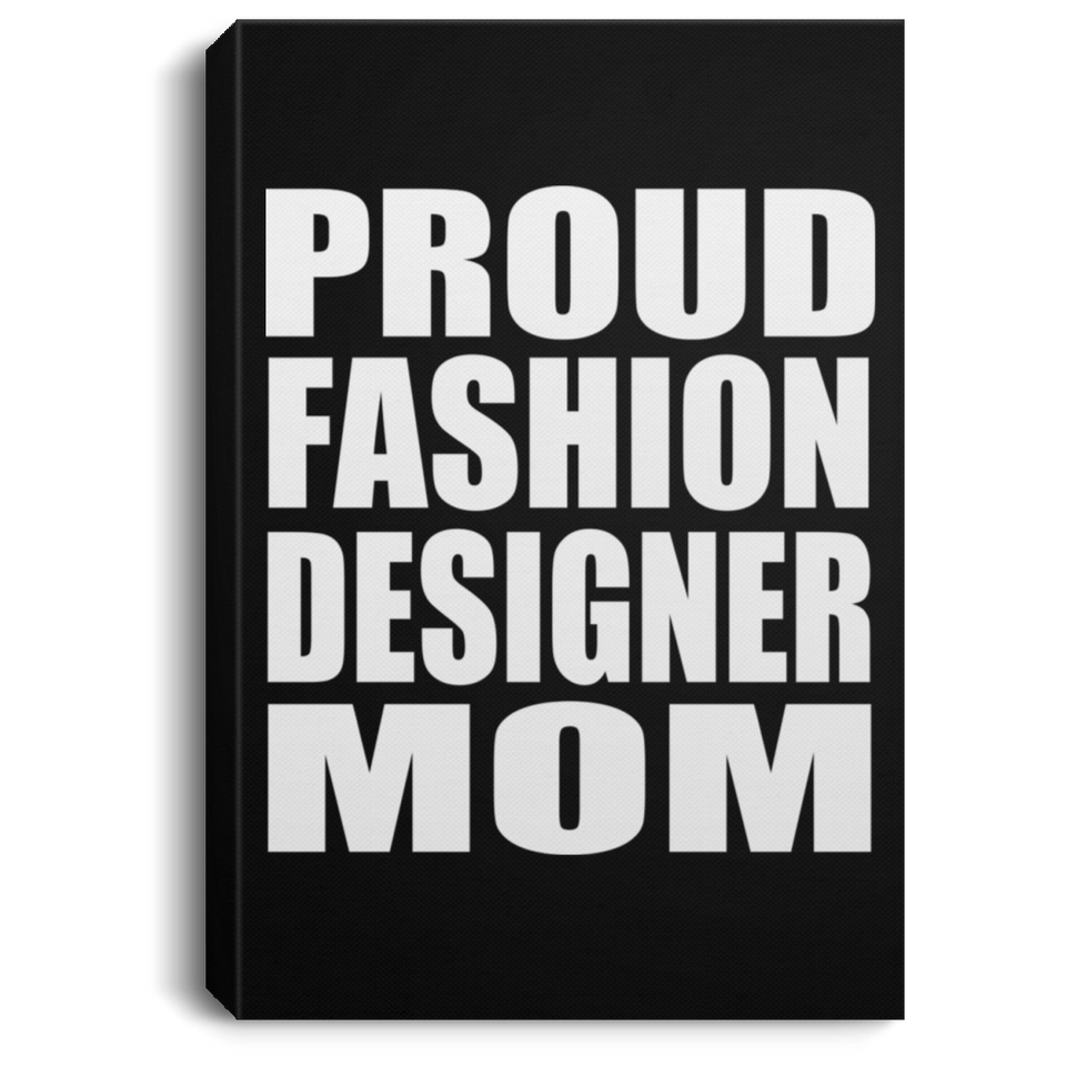 Proud Fashion Designer Mom - Canvas Portrait