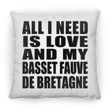 All I Need Is Love And My Basset Fauve De Bretagne - Throw Pillow