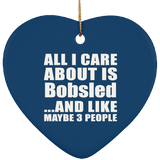 All I Care About Is Bobsled - Heart Ornament