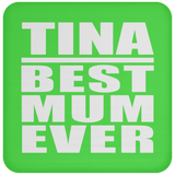Tina Best Mum Ever - Drink Coaster