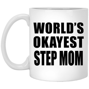 World's Okayest Step Mom - 11 Oz Coffee Mug