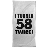 116th Birthday I Turned 58 Twice - Hand Towel