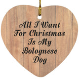 All I Want For Christmas Is My Bolognese Dog - Heart Ornament C
